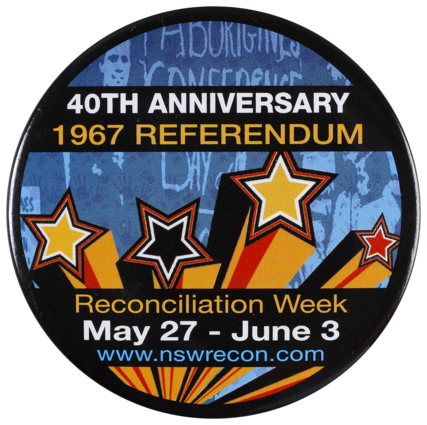 This badge was produced to commemorate the 1967 referendum which amended two sections of the Australian Constitution relating to Aborigines. 