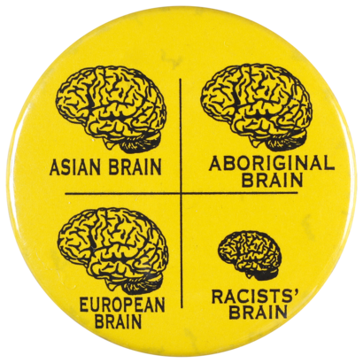 This badge was produced in the 1990s to protest against racism.