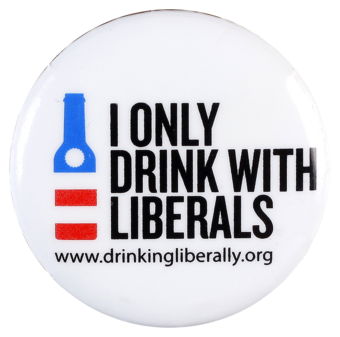 I only drink with liberals