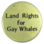 Land Rights for Gay Whales